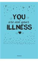 Your Are Not Your Illness Notebook: Mental Healing Notebook (120 Pages Dot Grid 6x9)