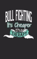 Bull Fighting It's Cheaper Than Therapy: Blank Line Notebook / Journal Gift (6 x 9 - 150 pages) College Ruled Logbook for Players and Coaches