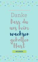 Danke Dass Du Uns Beim Wachsen Geholfen Hast Notizbuch