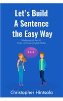 Let's Build a Sentence the Easy Way: 50 Most Common English Verbs