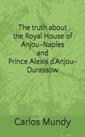 The truth about the Royal House of Anjou-Naples and Prince Alexis d'Anjou-Durassow