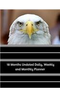 18 Months Undated Daily, Weekly and Monthly Planner: Bald Eagle Birds Wildlife Nature Vol 32 Non-Dated Planner Helps You to Stay Organized with Daily, Weekly and Monthly Tasks --8.5 X 11 In.