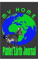 My Home Planet Earth Journal: Lined Notebook Journal With Colorful Cover Of Earth And Wildlife Zebra