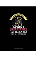 Always Be Yourself Unless You Can Be A Rattlesnake Then Be A Rattlesnake: Blank Guitar Tab Paper