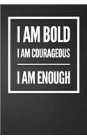 I am bold I am courageous I am enough