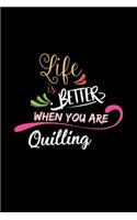 Life Is Better When You Are Quilling: A 6x9 Inch Matte Softcover Paperback Notebook Journal With 120 Blank Lined College Ruled Pages