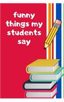 Funny Things My Students Say
