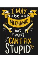 I May Be A Mechanic But Even I Can't Fix Stupid