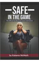 Safe in the Game: The Official Handbook for Exotic Entertainers