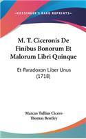 M. T. Ciceronis De Finibus Bonorum Et Malorum Libri Quinque: Et Paradoxon Liber Unus (1718)