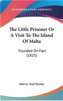 Little Prisoner Or A Visit To The Island Of Malta