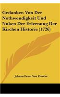 Gedanken Von Der Nothwendigkeit Und Nuken Der Erlernung Der Kirchen Historie (1726)