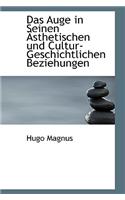 Das Auge in Seinen Sthetischen Und Cultur-Geschichtlichen Beziehungen