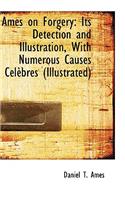 Ames on Forgery: Its Detection and Illustration with Numerous Causes Celebres: Its Detection and Illustration with Numerous Causes Celebres