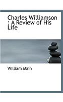 Charles Williamson: A Review of His Life