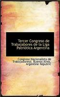 Tercer Congreso de Trabajabores de La Liga Patri Tica Argentina