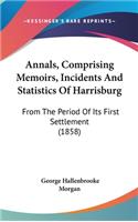 Annals, Comprising Memoirs, Incidents and Statistics of Harrisburg