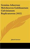Gemina Aduersus Melchiorem Guldinastum Calvinianum Replicatorem (1612)