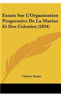 Essais Sur L'Organisation Progressive De La Marine Et Des Colonies (1834)