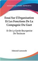 Essai Sur L'Organisation Et Les Fonctions De La Compagnie Du Guet