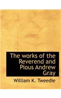 The Works of the Reverend and Pious Andrew Gray