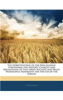 The Constitutions of the Free-Masons: Containing the History, Charges and Regulations of That Most Ancient and Right Worshipful Fraternity. for the Us