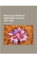 Recollections of Abraham Lincoln, 1847-1865