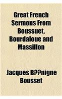 Great French Sermons from Boussuet, Bourdaloue and Massillon