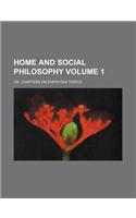 Home and Social Philosophy Volume 1; Or, Chapters on Every-Day Topics: (English)