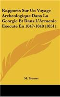 Rapports Sur Un Voyage Archeologique Dans La Georgie Et Dans L'Armenie Execute En 1847-1848 (1851)