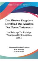Die Altesten Zeugnisse Betreffend Die Schriften Des Neuen Testaments