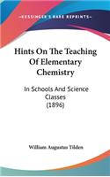 Hints on the Teaching of Elementary Chemistry