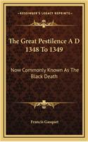 The Great Pestilence A D 1348 to 1349