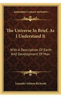 Universe in Brief, as I Understand It