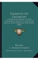 Elements of Geometry: Containing Books 1-6 And Portions Of Books 11 And 12 Of Euclid, With Exercises And Notes (1883)