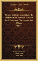 Memoir and Brief Notes Relative to the Kutch State, Historical Sketch of Kutch, Statement, Observations, and Others (1855)