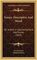 Essays, Descriptive And Moral
