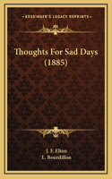 Thoughts For Sad Days (1885)