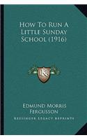How To Run A Little Sunday School (1916)