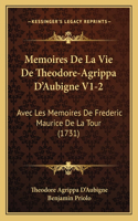 Memoires De La Vie De Theodore-Agrippa D'Aubigne V1-2