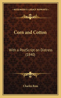 Corn and Cotton: With a PostScript on Distress (1840)