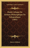 Etude Critique Du Systeme Philosophique De Schopenhauer (1893)