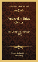 Ausgewahlte Briefe Ciceros: Fur Den Schulgebrauch (1893)