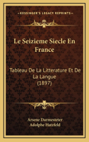 Le Seizieme Siecle En France: Tableau De La Litterature Et De La Langue (1897)