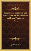 Remissiones Doctorum Qui Varia Loca Concilii Tridentini Incidenter Tractarunt (1621)