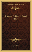 Testament De Pierre Le Grand (1860)