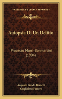 Autopsia Di Un Delitto: Processo Murri-Bonmartini (1904)(Italian)