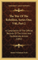 War Of The Rebellion, Series One, V40, Part 2