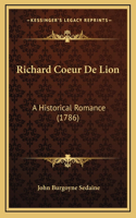 Richard Coeur De Lion: A Historical Romance (1786)