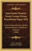 Sanctissimi Domini Nostri Leonis Divina Providentia Papae XIII